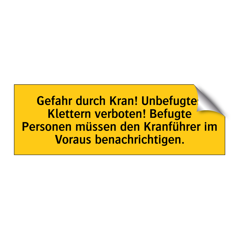 Gefahr durch Kran! Unbefugtes Klettern verboten! Befugte Personen müssen den Kranführer im Voraus benachrichtigen.
