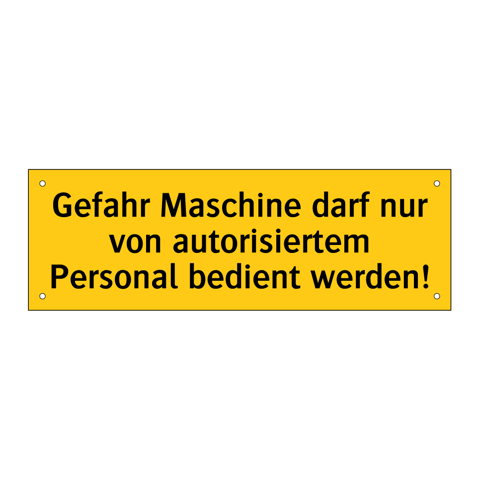 Gefahr Maschine darf nur von autorisiertem Personal bedient werden!