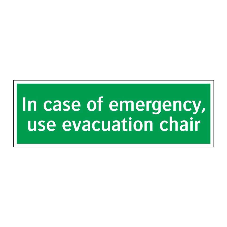 In case of emergency, use evacuation chair