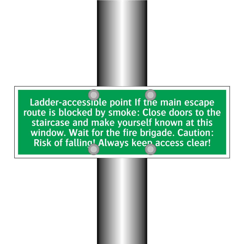 Ladder-accessible point If the main escape route is blocked by smoke: Close doors to the staircase and make yourself known at this window. Wait for the fire brigade. Caution: Risk of falling! Always keep access clear!