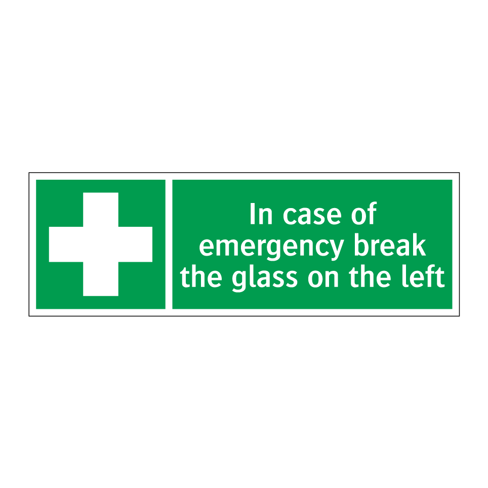 In case of emergency break the glass on the left