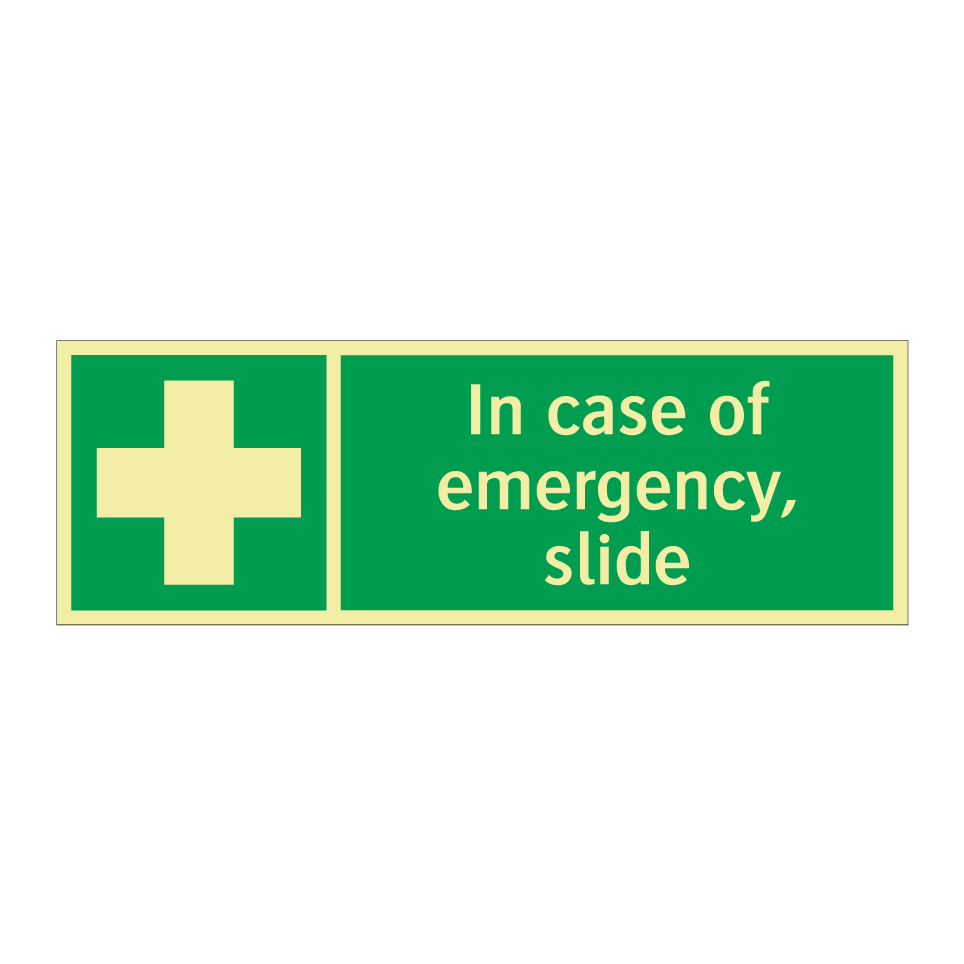 In case of emergency, slide
