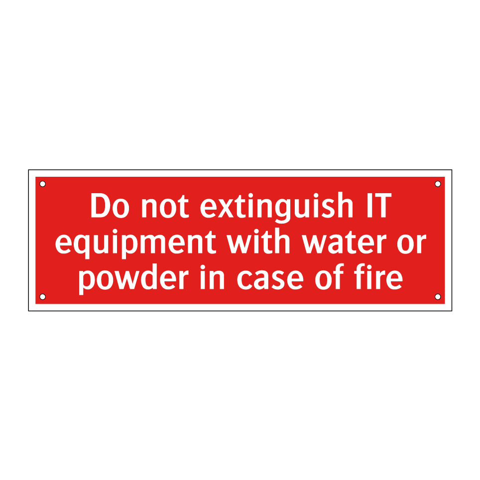 Do not extinguish IT equipment with water or powder in case of fire