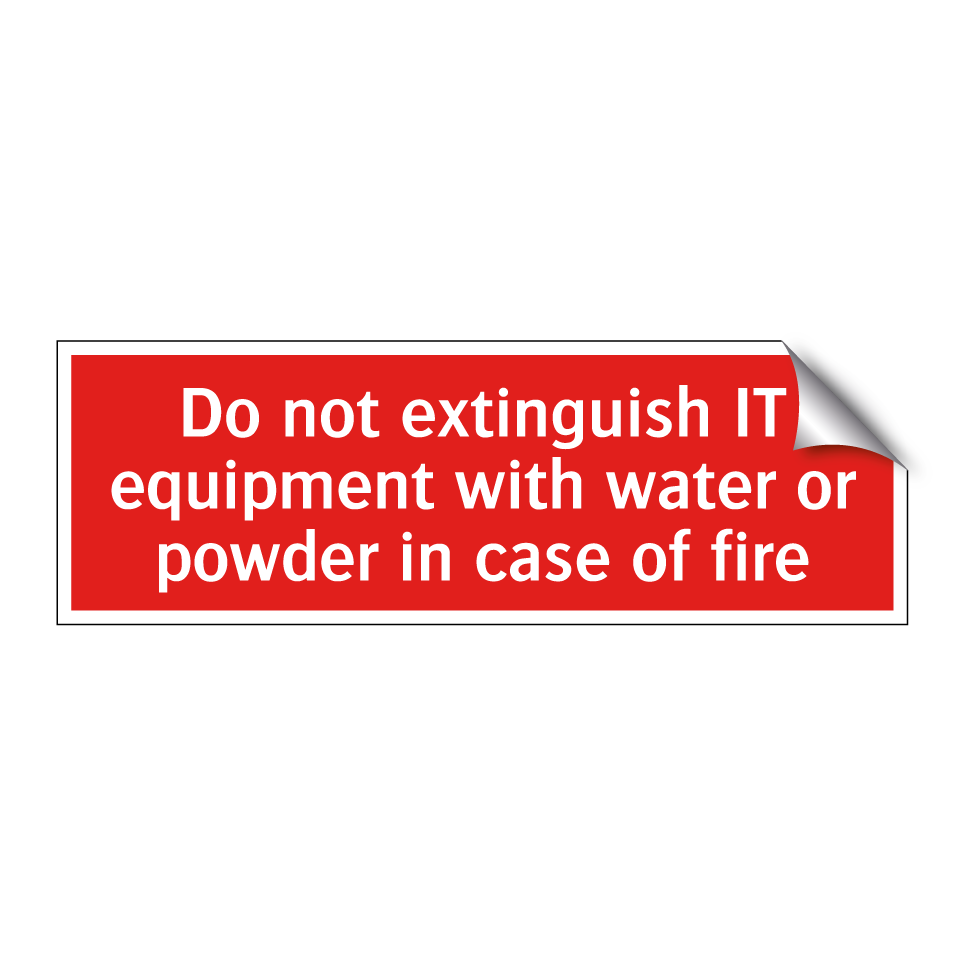 Do not extinguish IT equipment with water or powder in case of fire