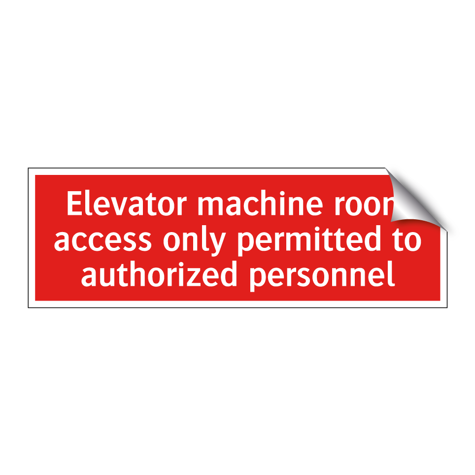 Elevator machine room access only permitted to authorized personnel