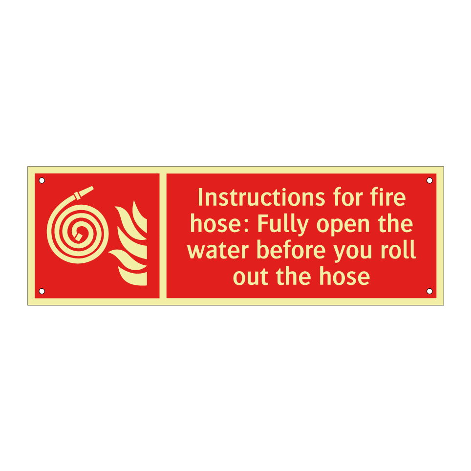 Instructions for fire hose: Fully open the water before you roll out the hose