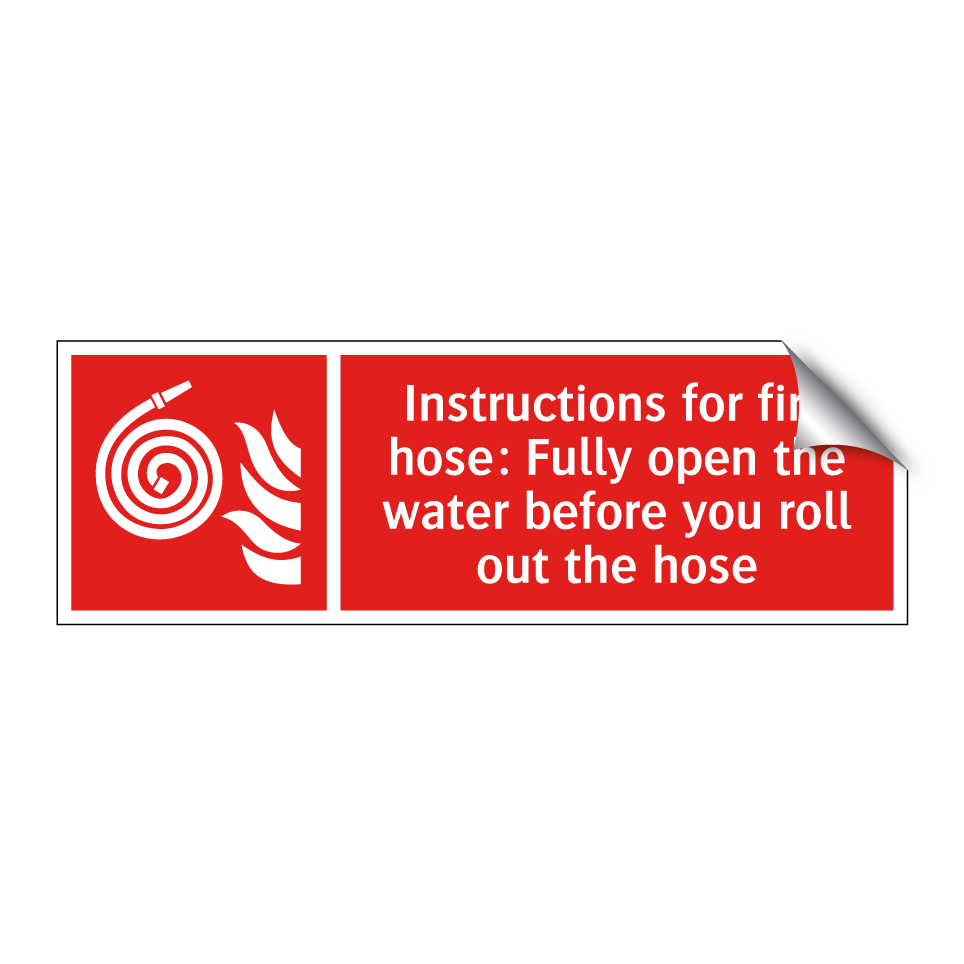 Instructions for fire hose: Fully open the water before you roll out the hose