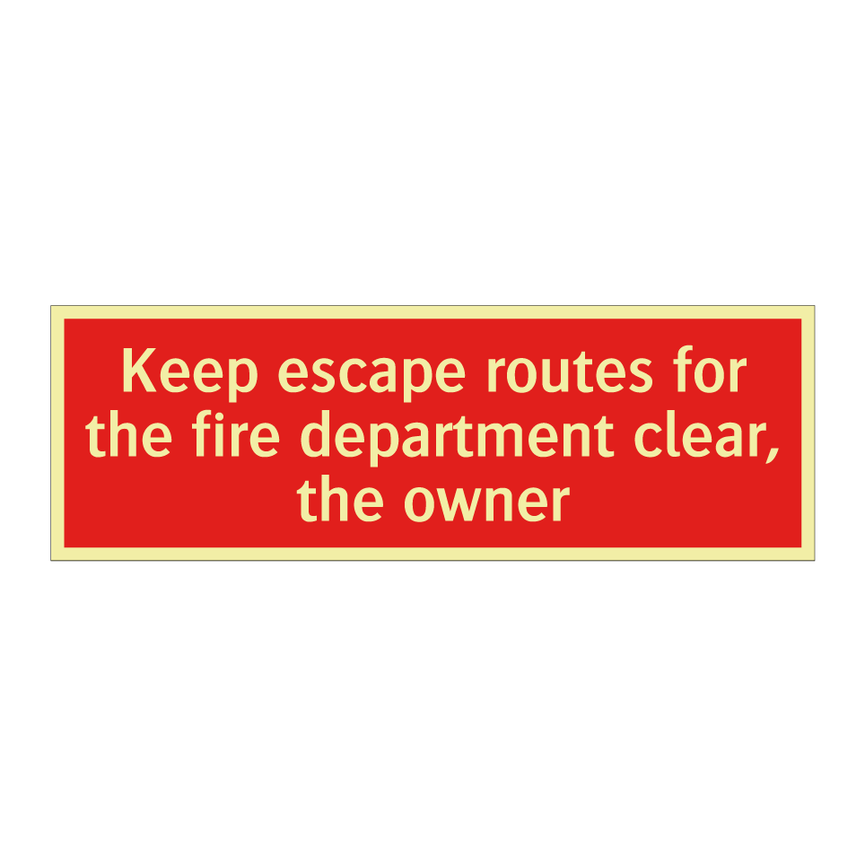Keep escape routes for the fire department clear, the owner
