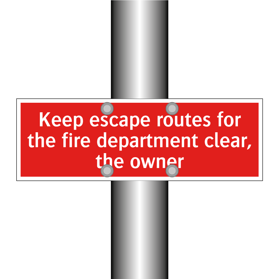 Keep escape routes for the fire department clear, the owner