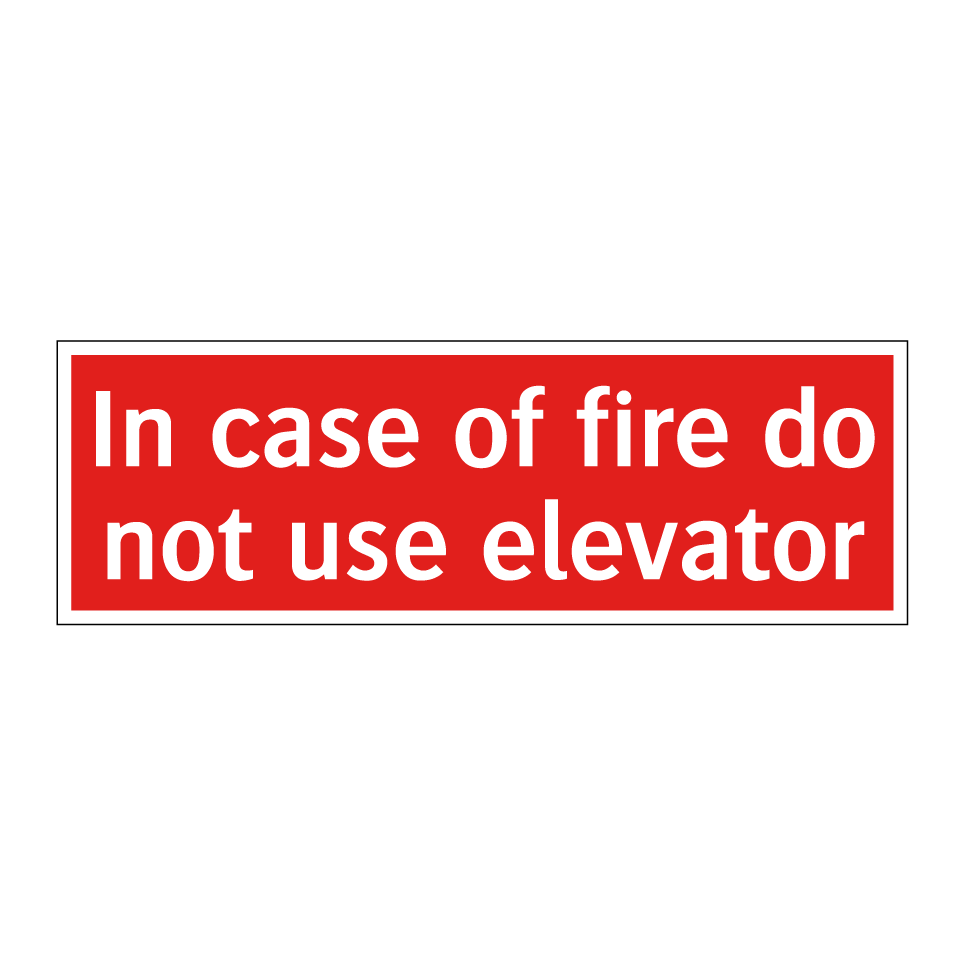 In case of fire do not use elevator