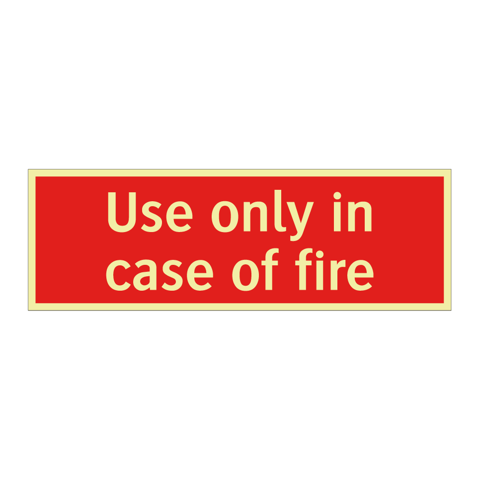 Use only in case of fire
