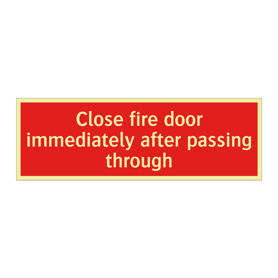 Close fire door immediately after passing through