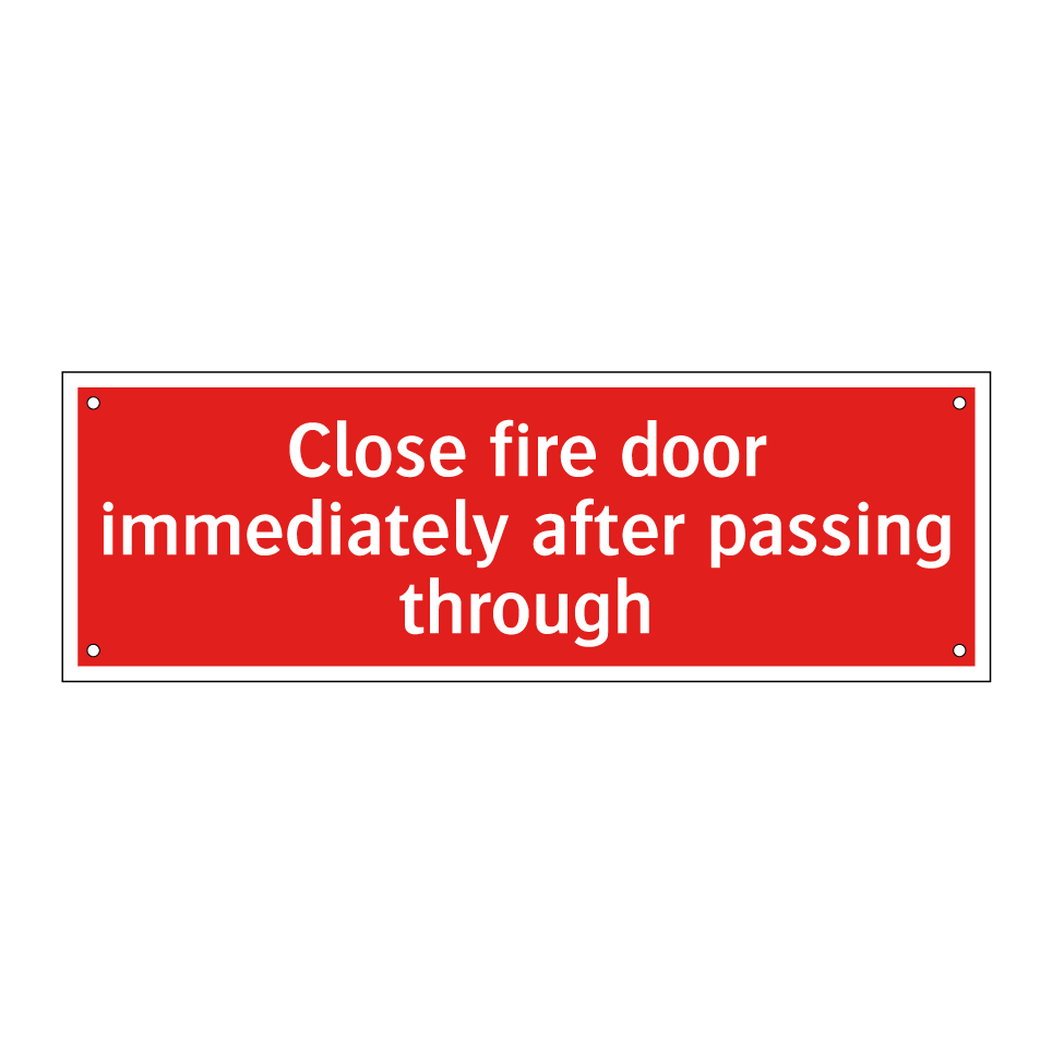 Close fire door immediately after passing through