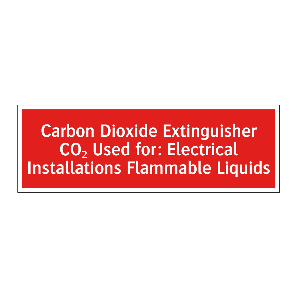 Carbon Dioxide Extinguisher CO₂ Used for: Electrical Installations Flammable Liquids