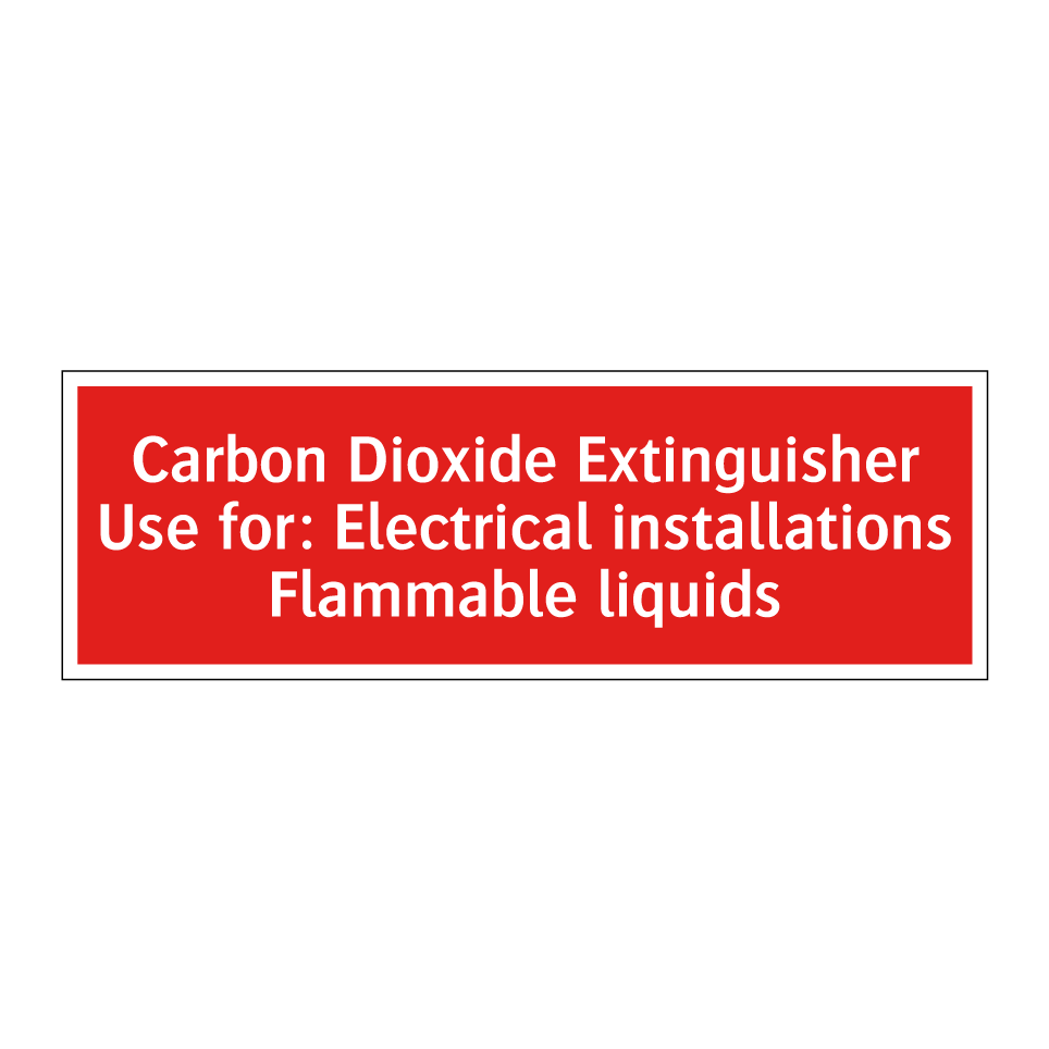 Carbon Dioxide Extinguisher Use for: Electrical installations Flammable liquids