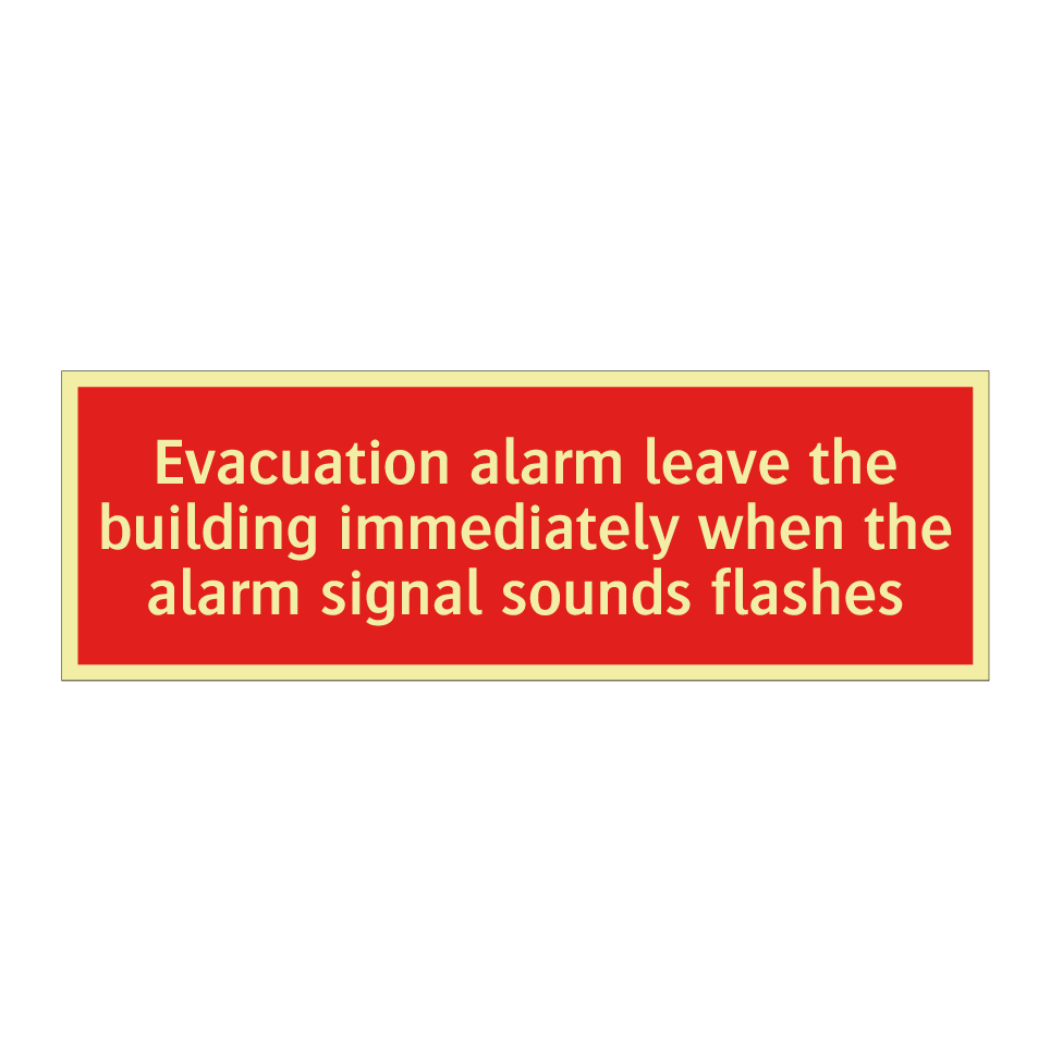 Evacuation alarm leave the building immediately when the alarm signal sounds flashes