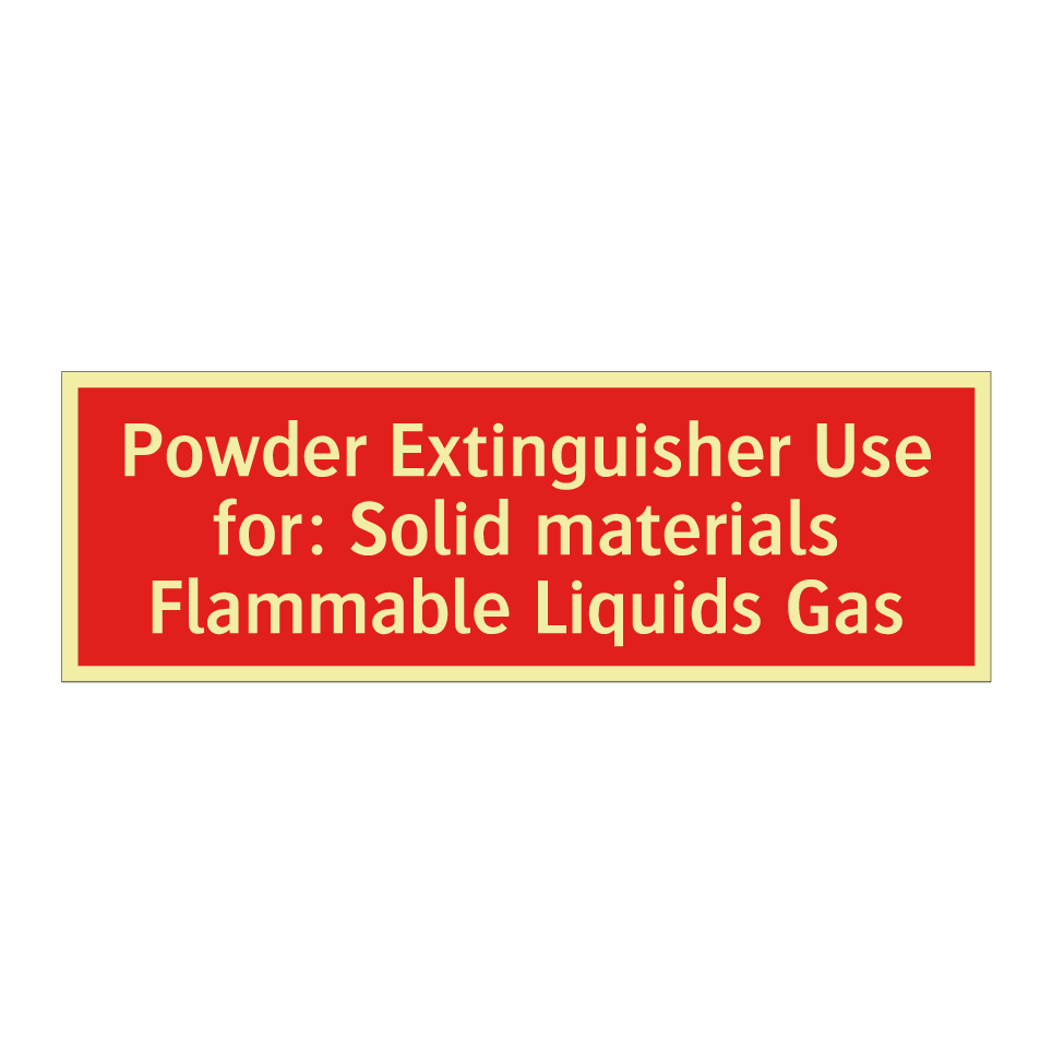 Powder Extinguisher Use for: Solid materials Flammable Liquids Gas