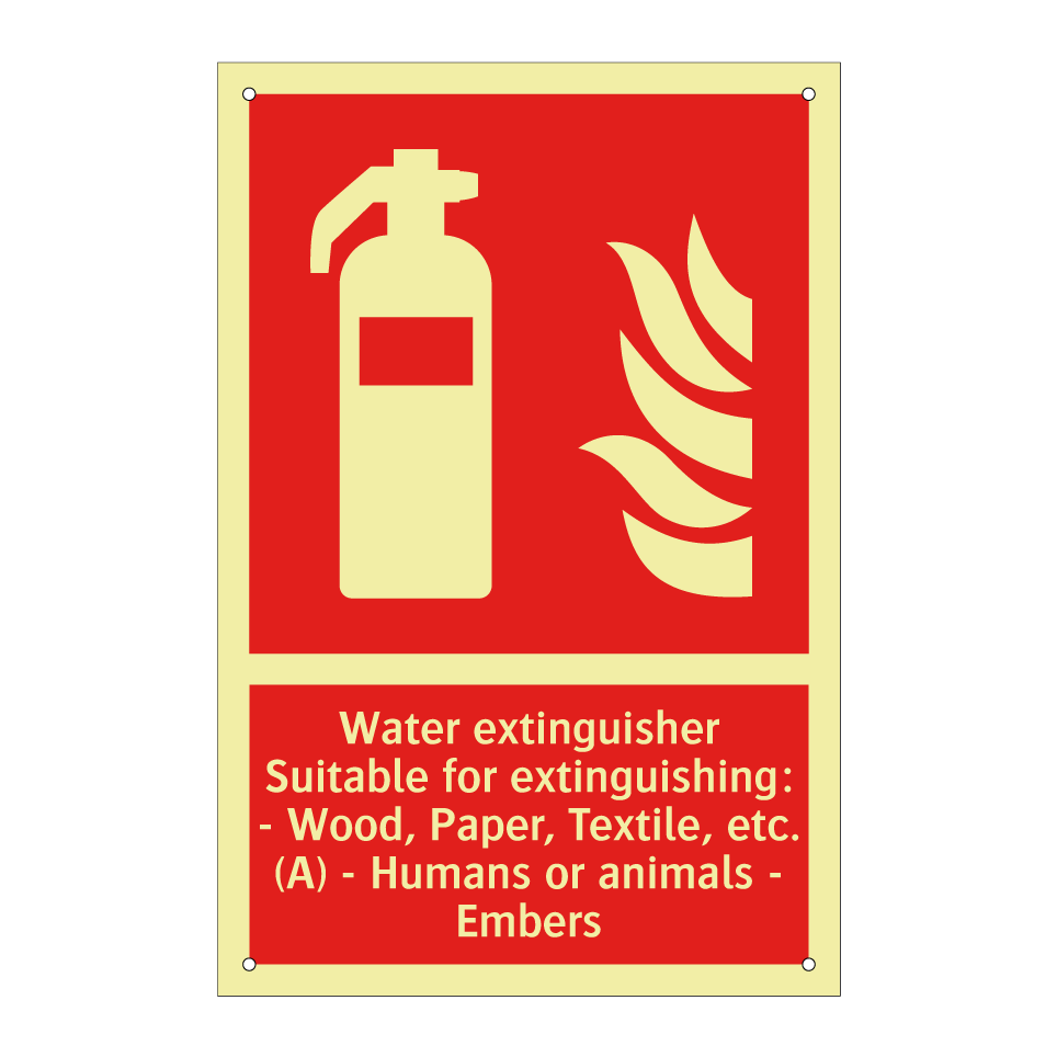 Water extinguisher Suitable for extinguishing: - Wood, Paper, Textile, etc. (A) - Humans or animals - Embers