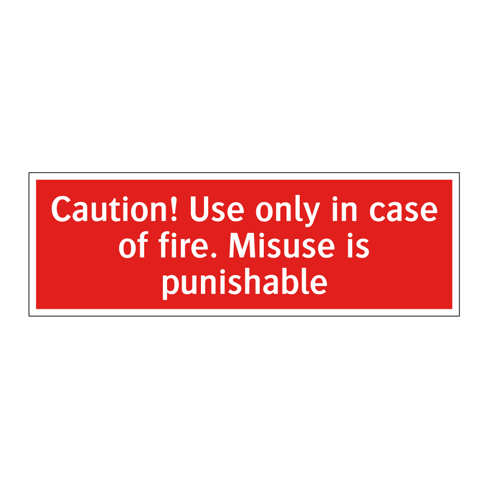 Caution! Use only in case of fire. Misuse is punishable