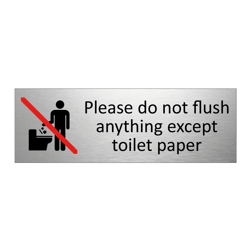 Please do not flush anything except toilet paper