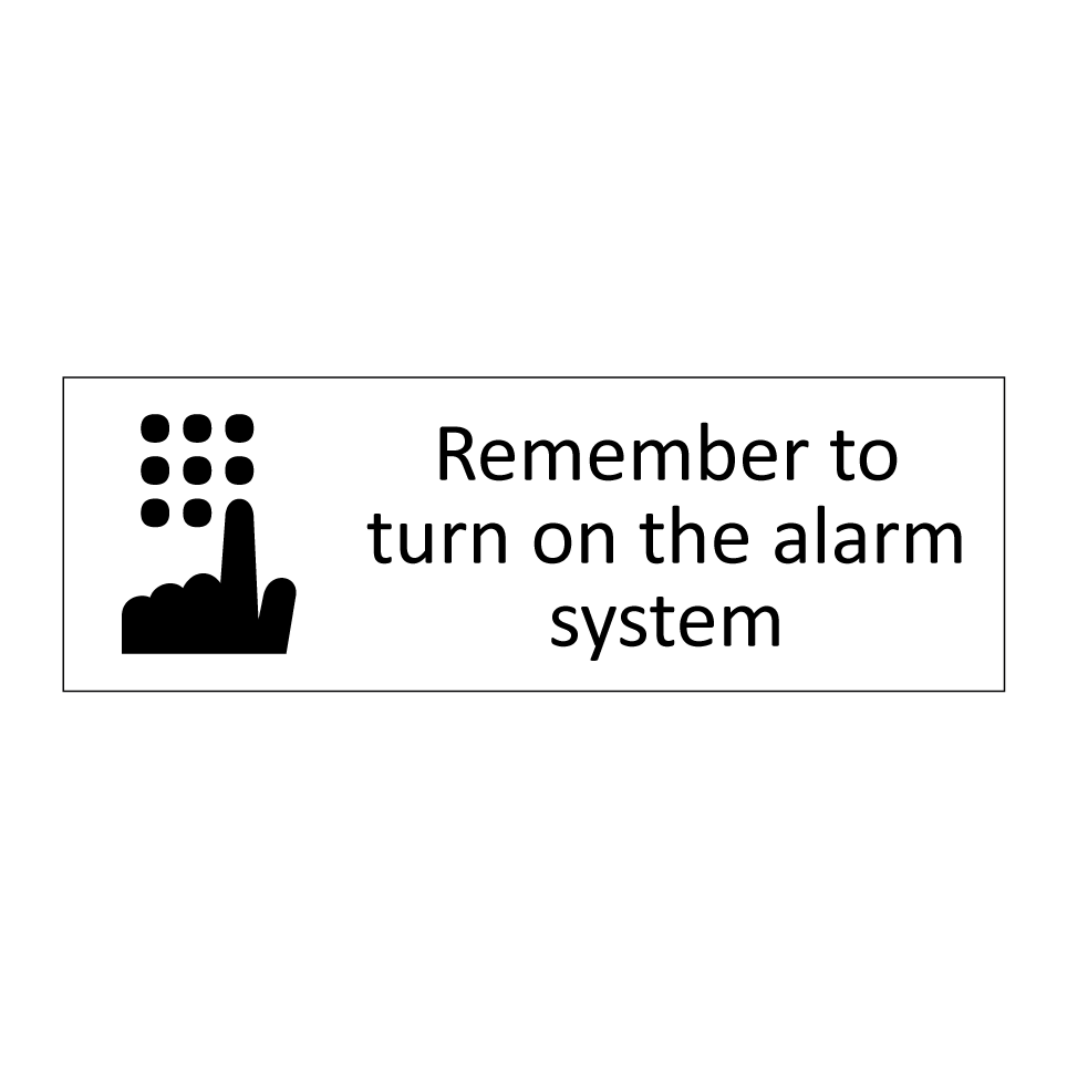 Remember to turn on the alarm system