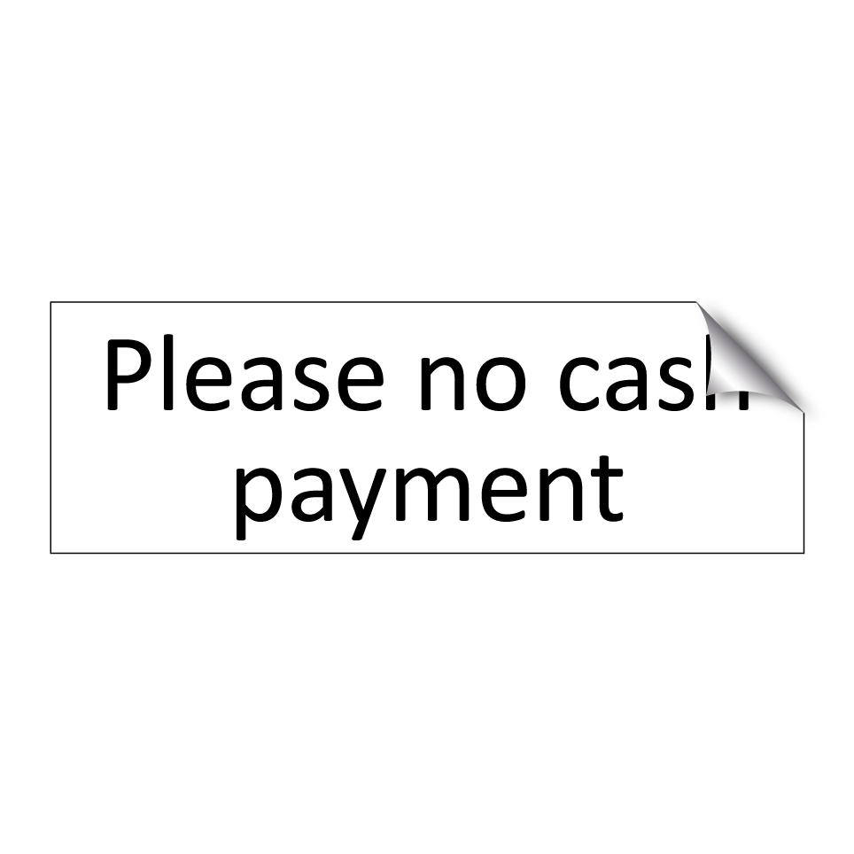 Please no cash payment