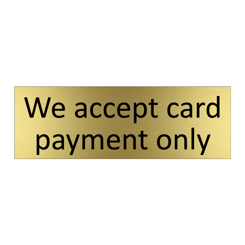 We accept card payment only