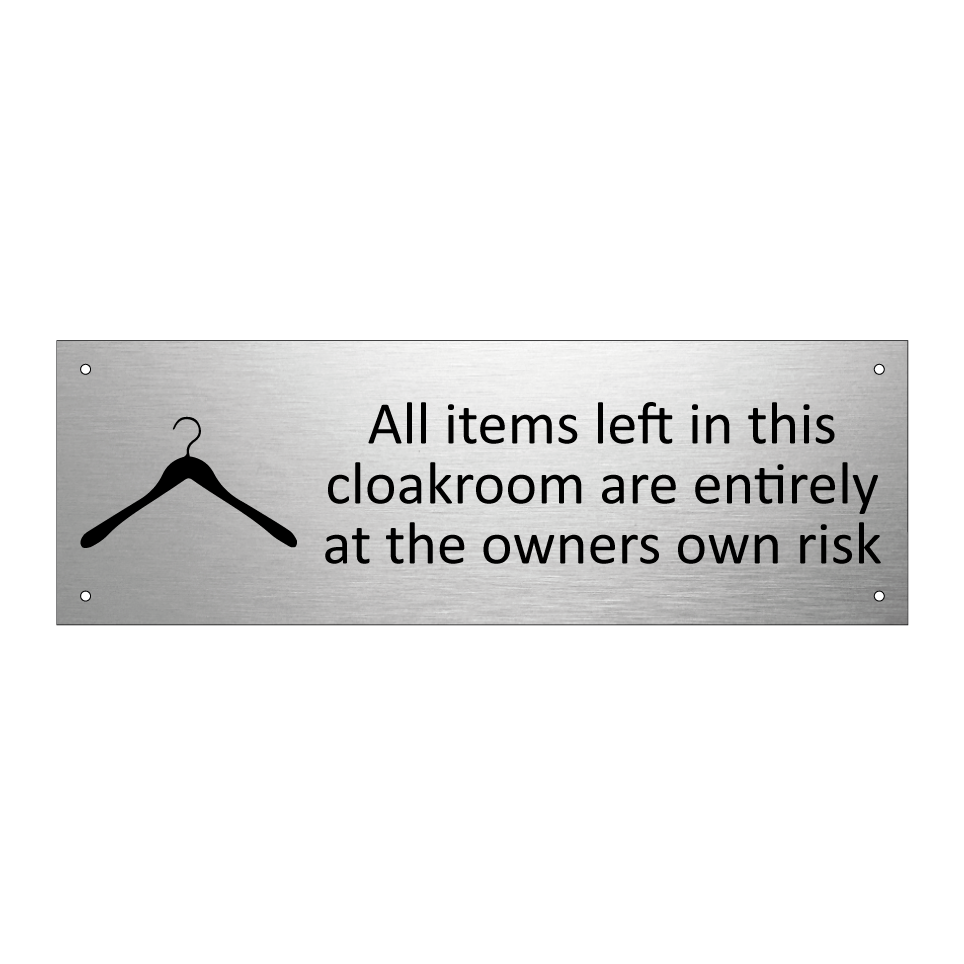 All items left in this cloakroom are entirely at the owners own risk