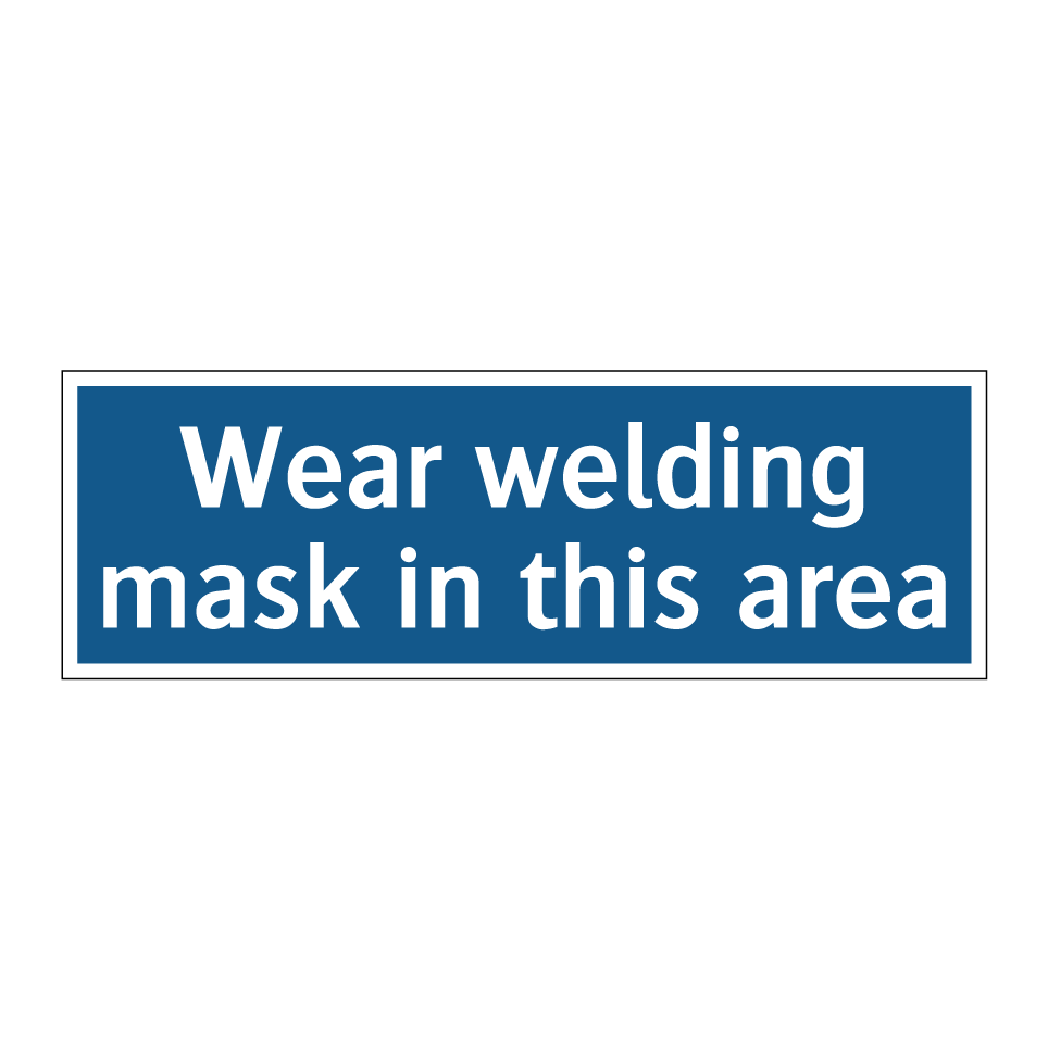 Wear welding mask in this area