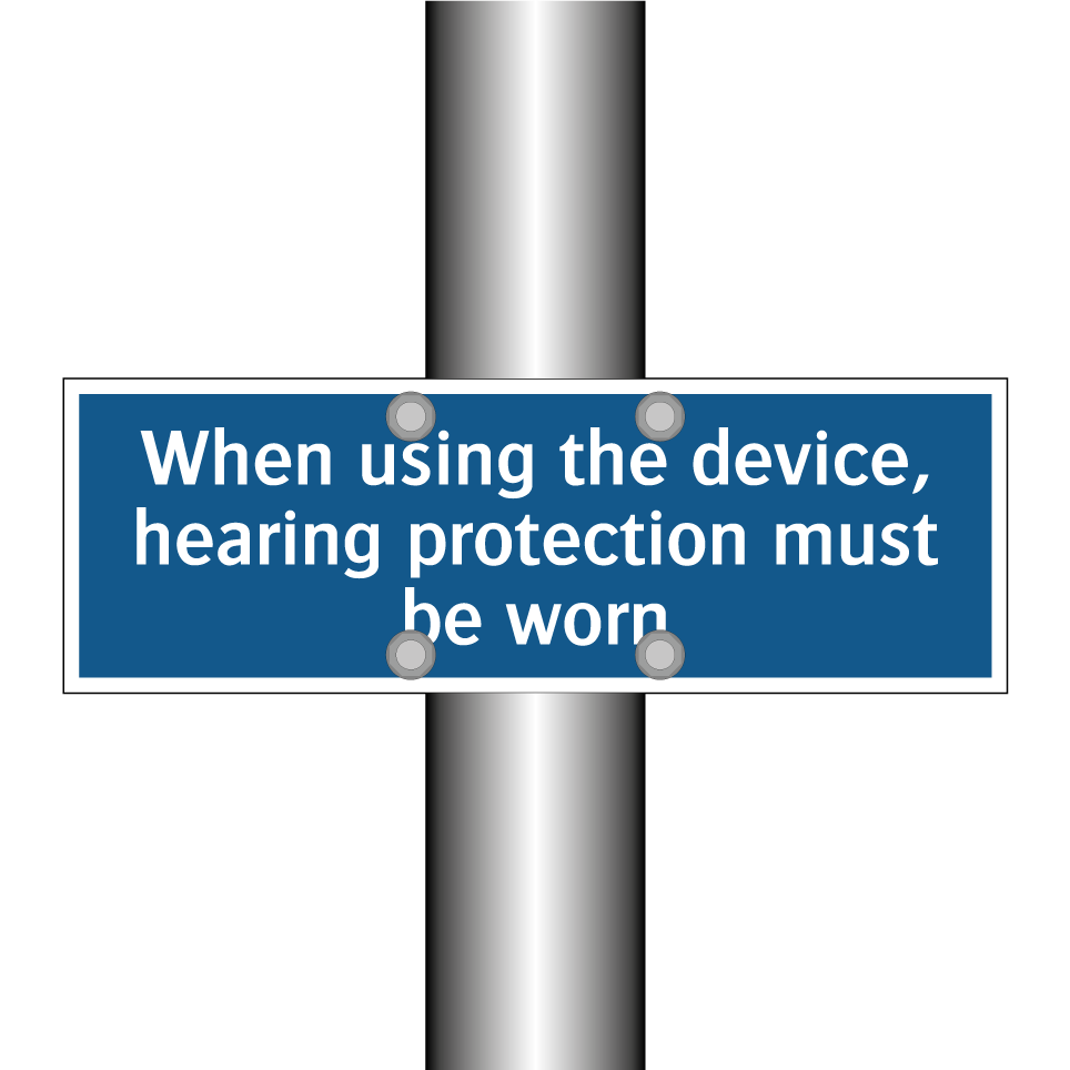 When using the device, hearing protection must be worn