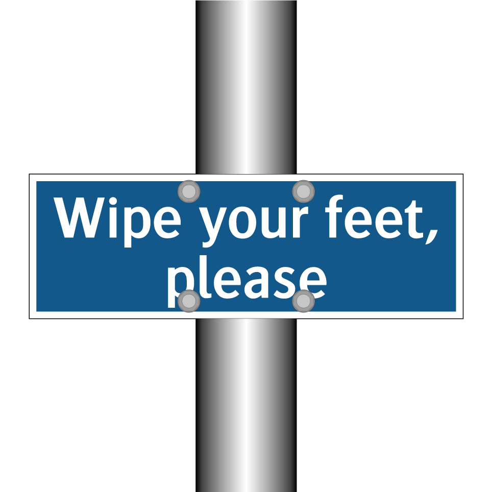 Wipe your feet, please