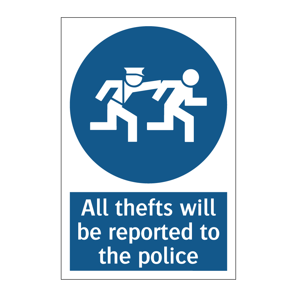 All thefts will be reported to the police