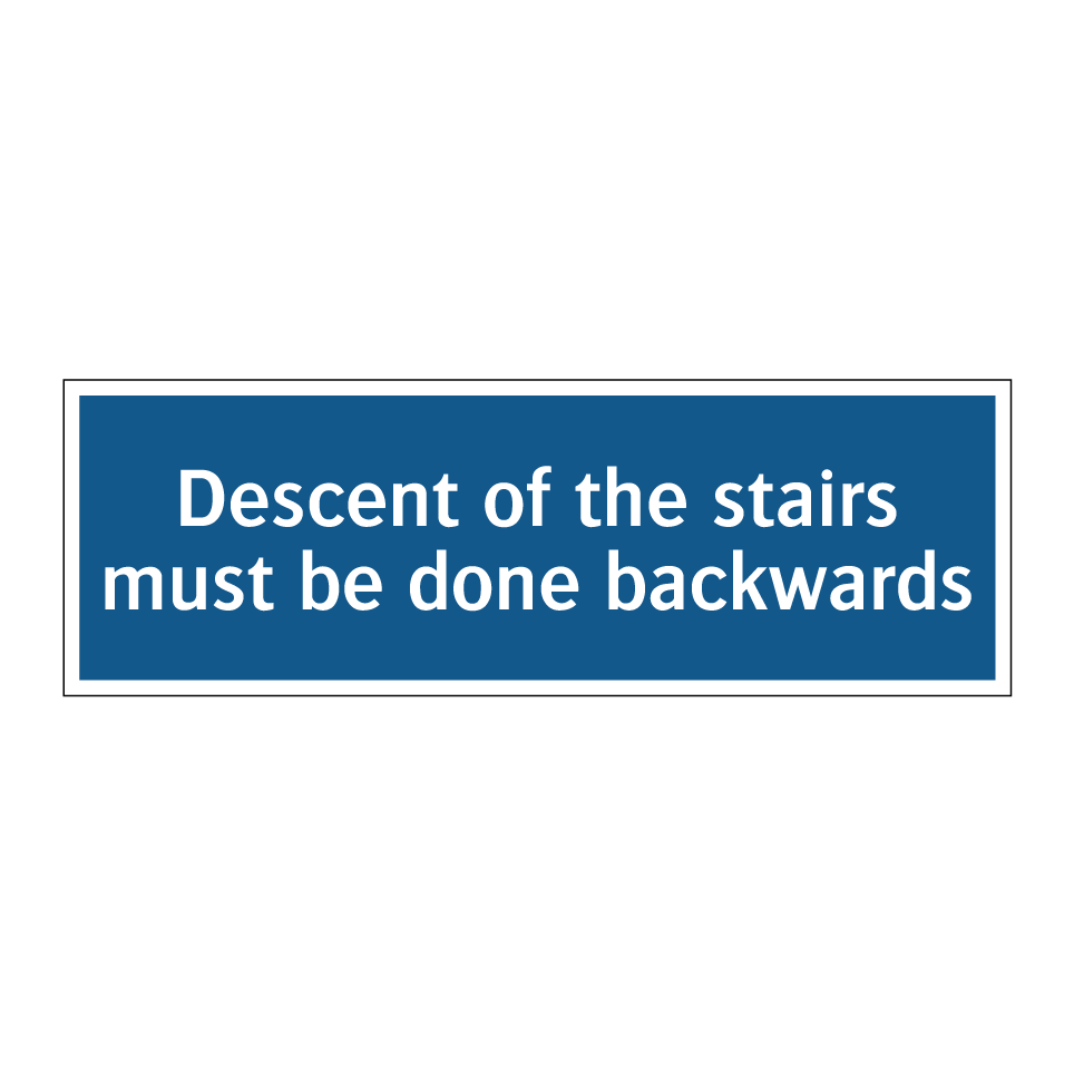 Descent of the stairs must be done backwards