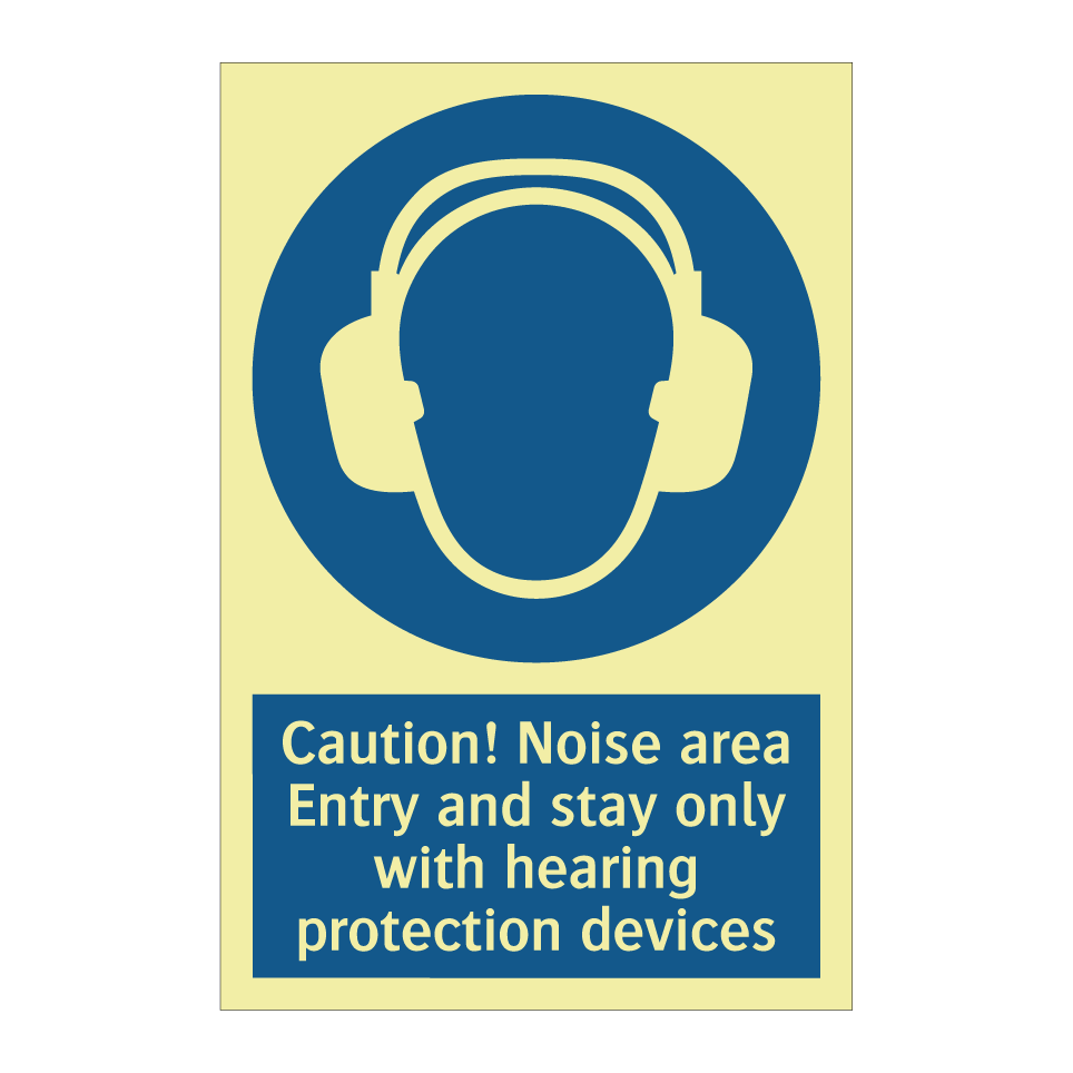 Caution! Noise area Entry and stay only with hearing protection devices