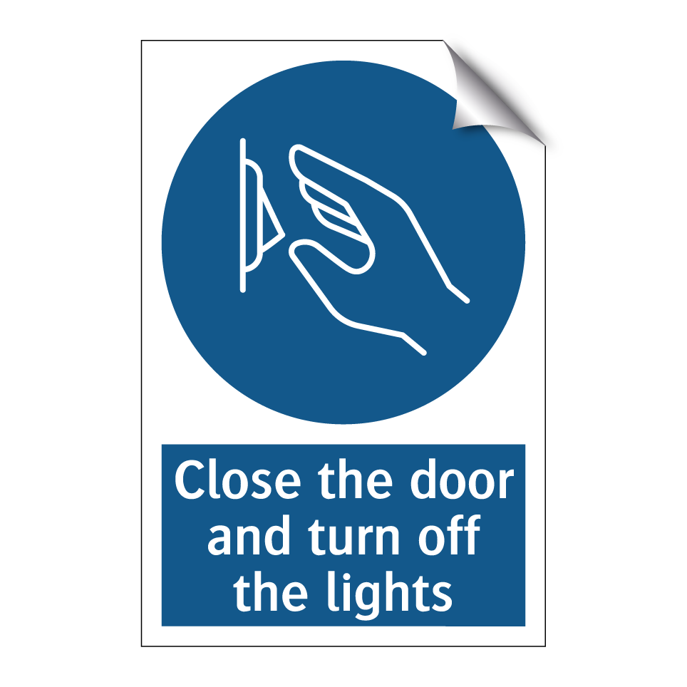 Close the door and turn off the lights