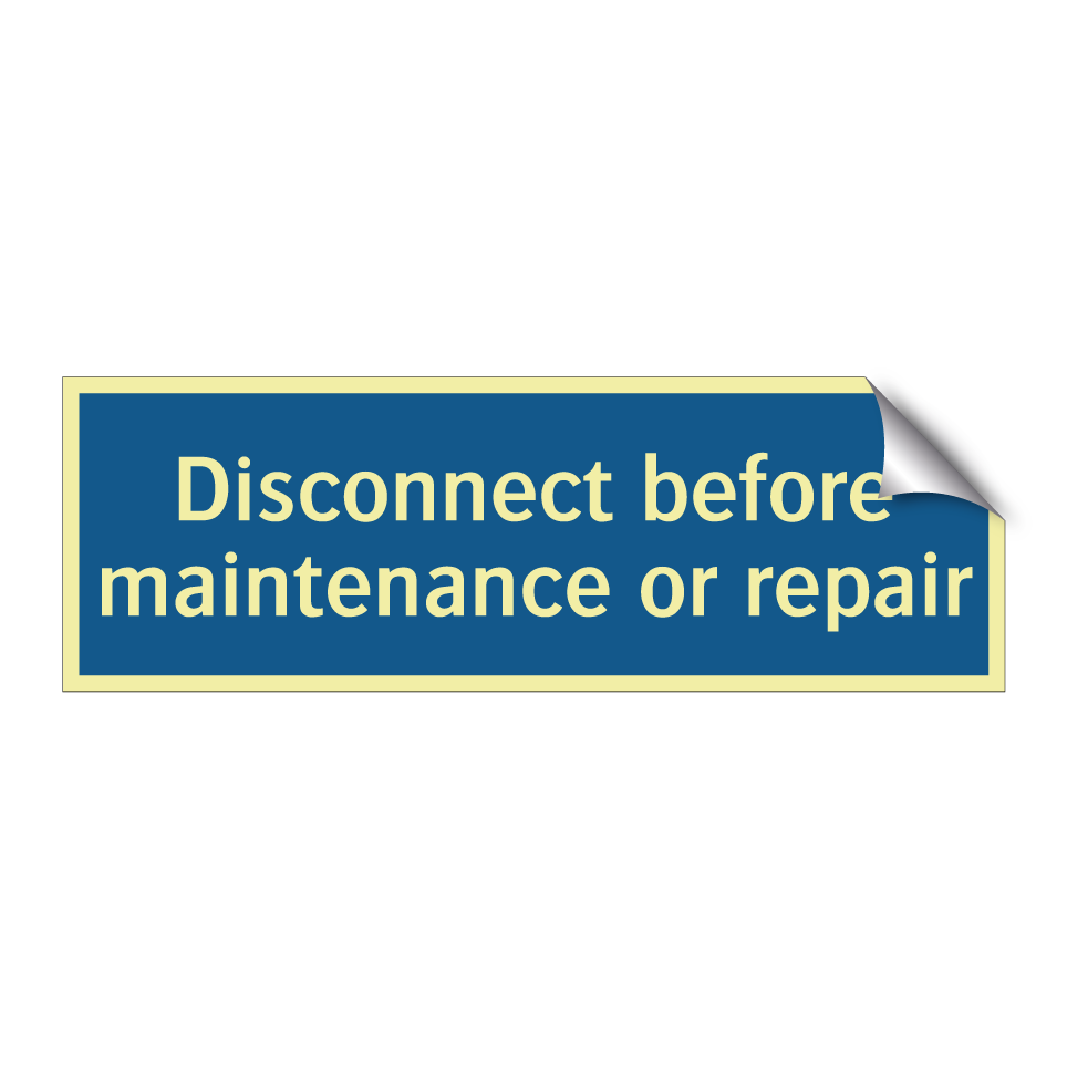Disconnect before maintenance or repair