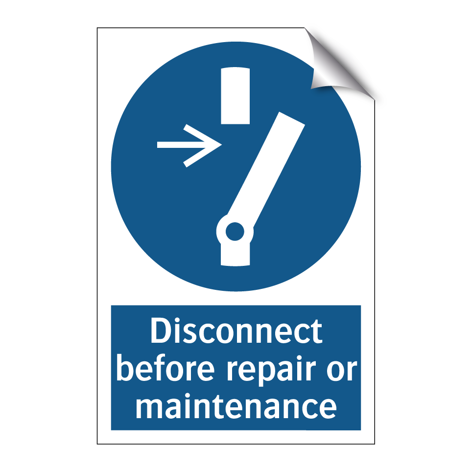 Disconnect before repair or maintenance