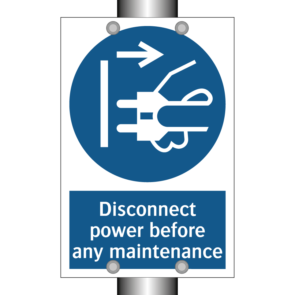 Disconnect power before any maintenance