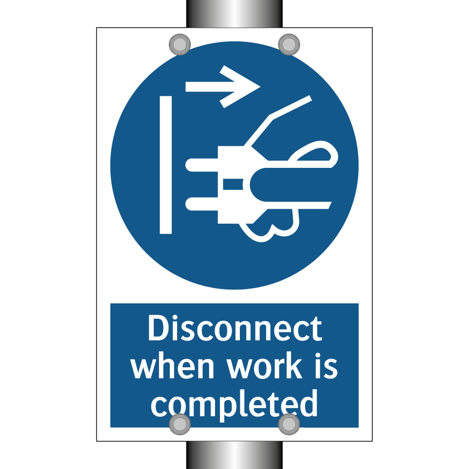 Disconnect when work is completed