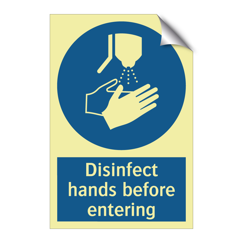 Disinfect hands before entering