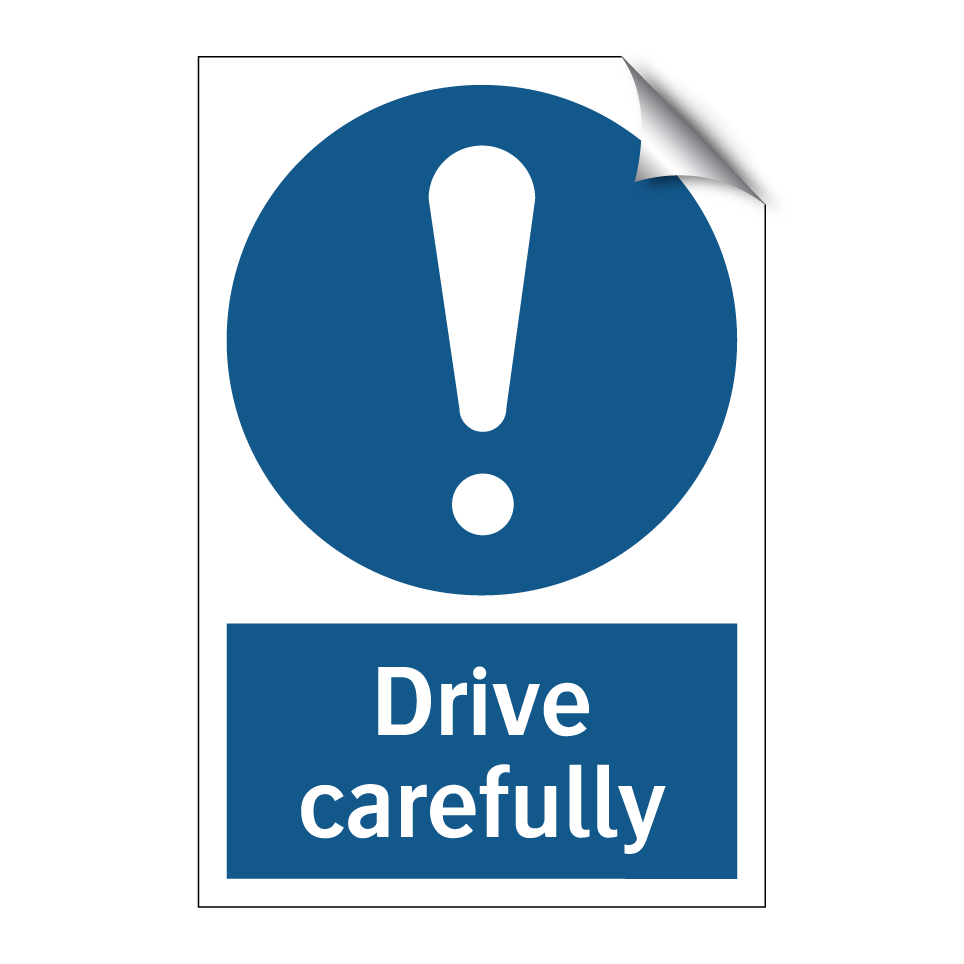 Drive carefully