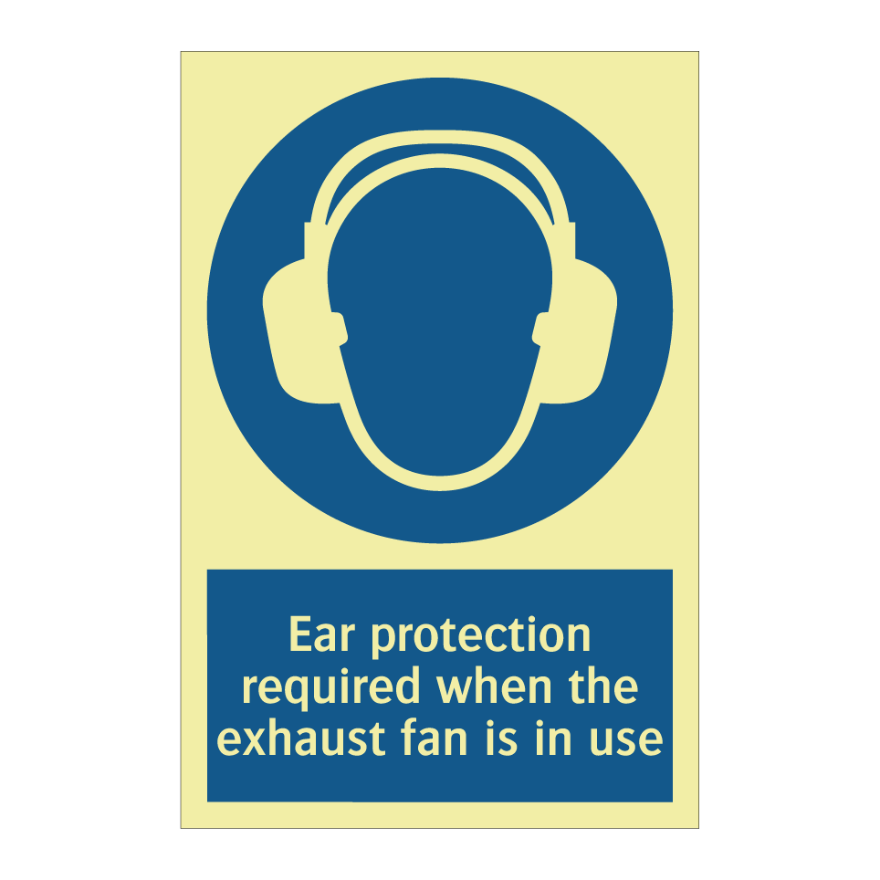 Ear protection required when the exhaust fan is in use