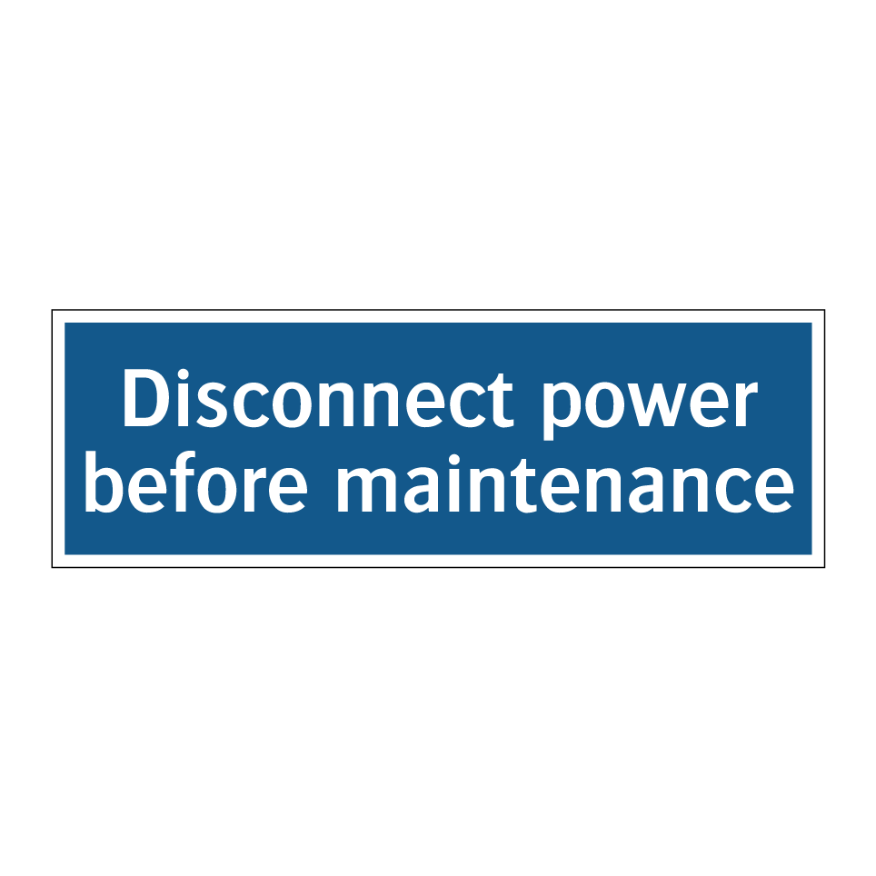 Disconnect power before maintenance