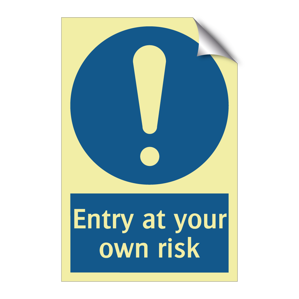 Entry at your own risk