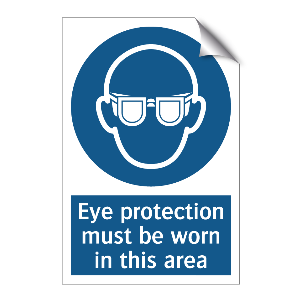 Eye protection must be worn in this area