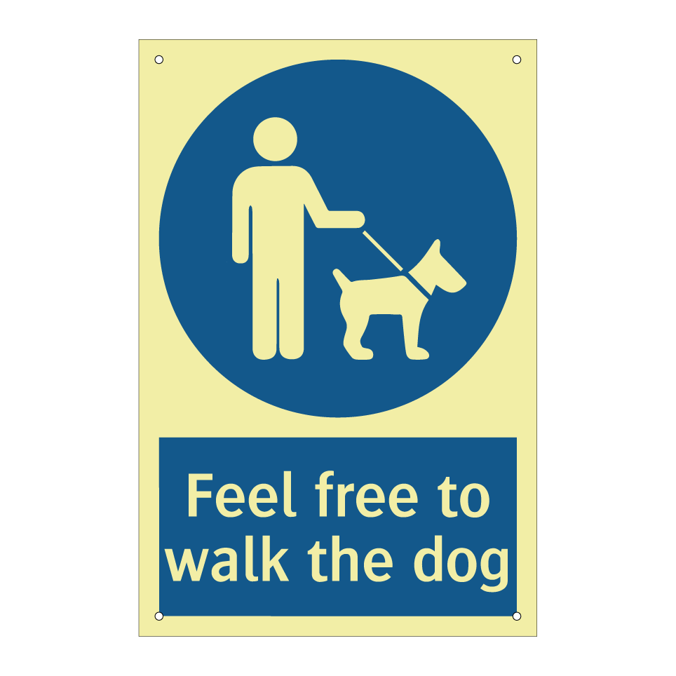 Feel free to walk the dog