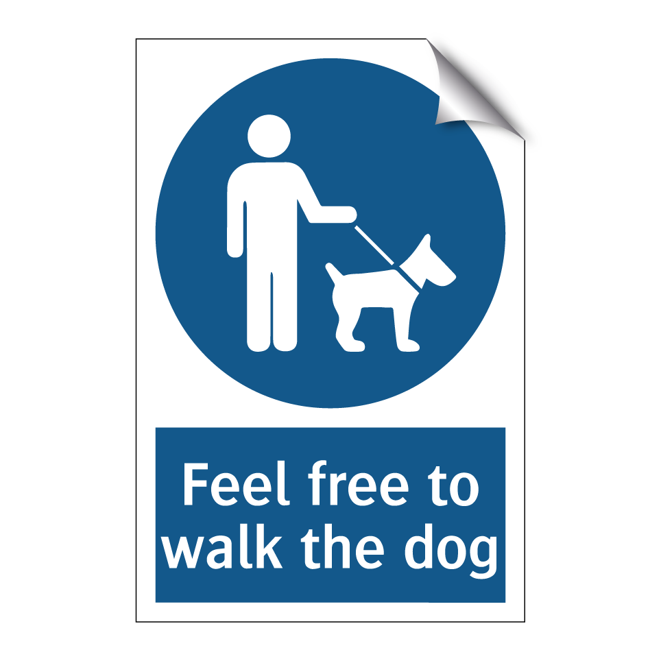 Feel free to walk the dog