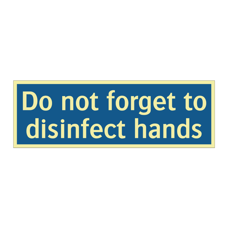 Do not forget to disinfect hands
