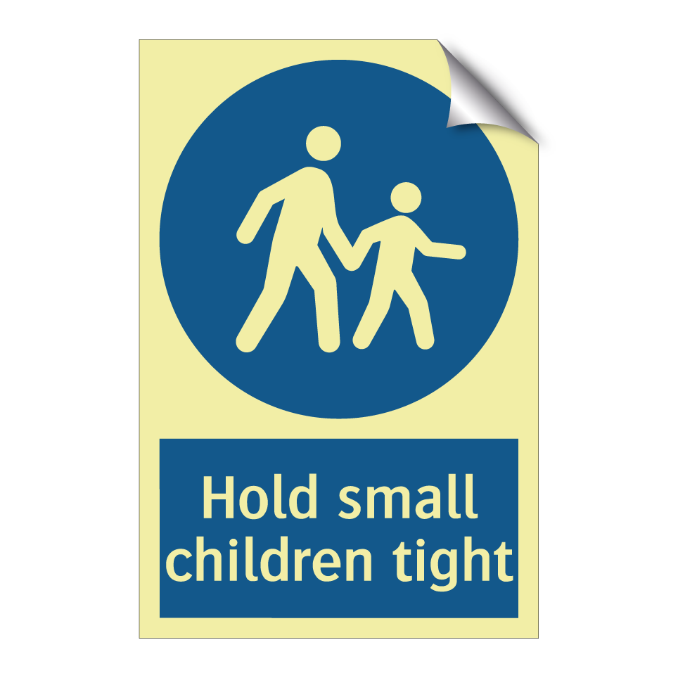 Hold small children tight