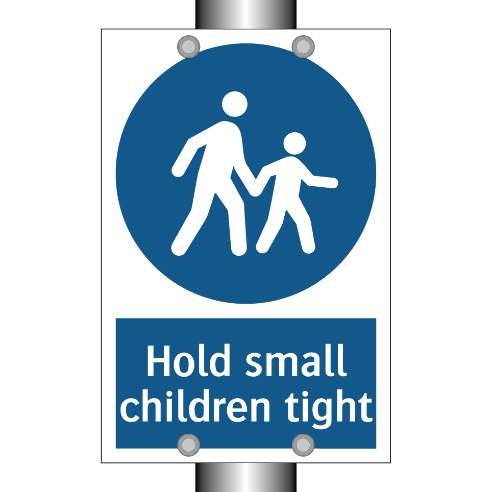 Hold small children tight